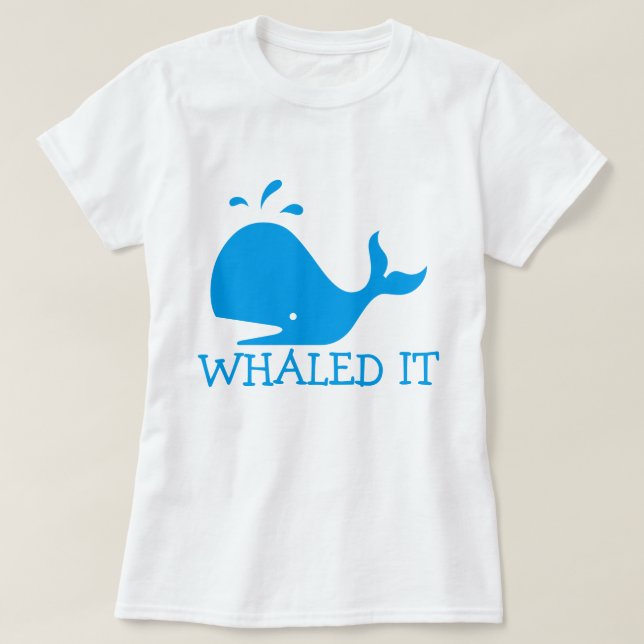 Whaled It T-Shirt (Design Front)