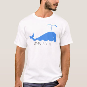 whaled it T-Shirt