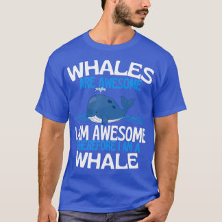 Whales Are Awesome Funny Whale Lover T-Shirt