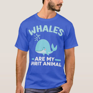 Whales Are My Spirit Animal Mammal Sea Underwater T-Shirt