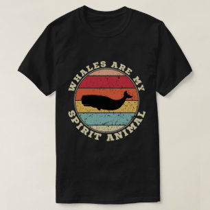 Whales Are My Spirit Animal T-Shirt
