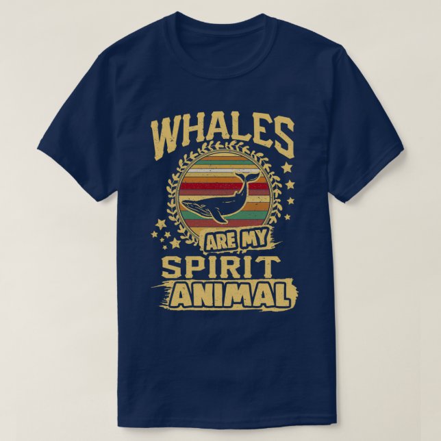 Whales Are My Spirit Animals Whale art Whale love  T-Shirt (Design Front)
