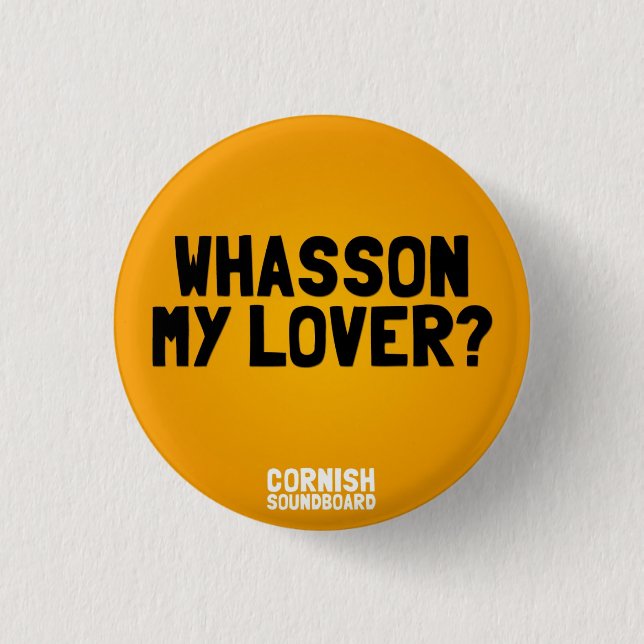 Whasson My Lover? A Cornish Soundboard Badge (Front)