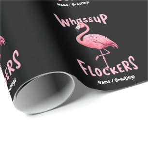 Whassup Flockers Flamingo Design A Flamazing Wrapping Paper