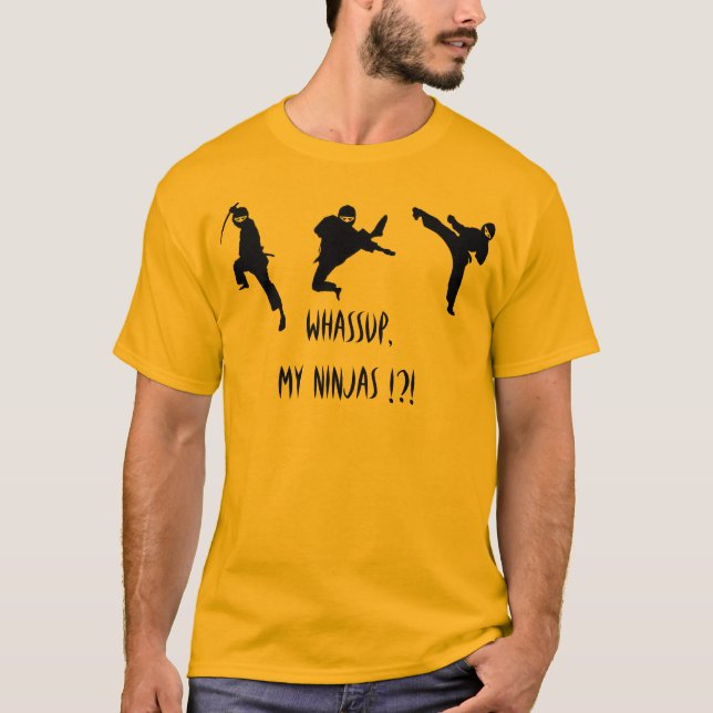 Whassup, my Ninjas !?! T-Shirt (Front)