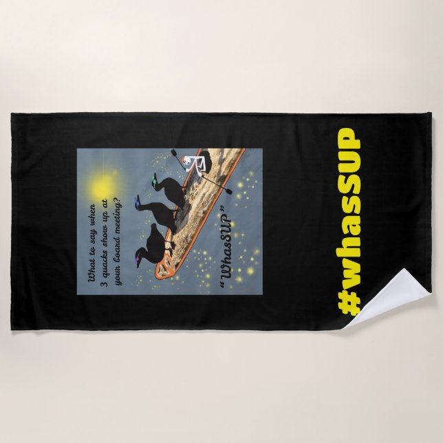 "WhasSUP" with ducks on the SUP board Beach Towel (Front)