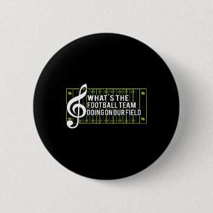 What39s The Football Team Doing On Our Field  6 Cm Round Badge