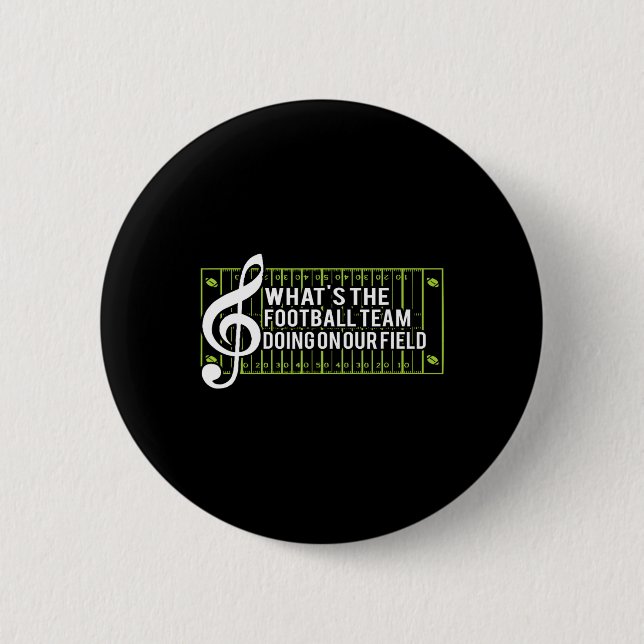 What39s The Football Team Doing On Our Field  6 Cm Round Badge (Front)