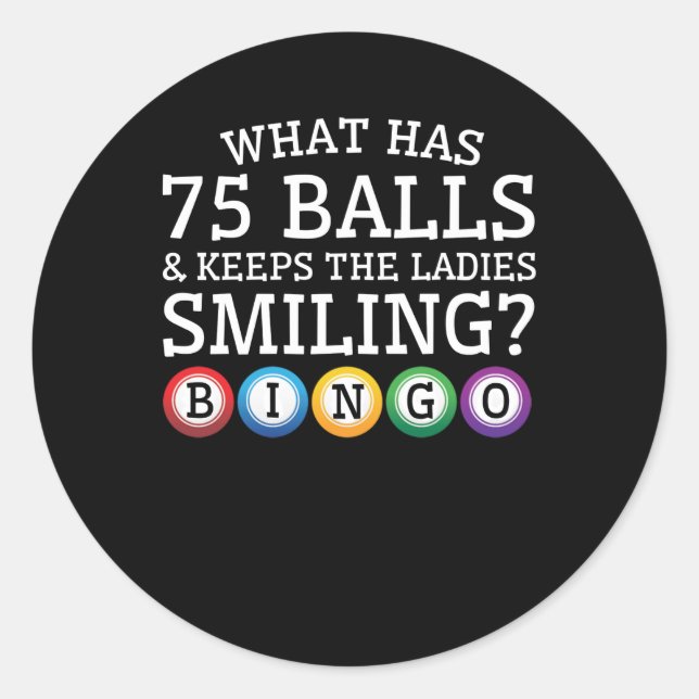 What 75 Balls Keep Ladies Smiling Bingo Classic Round Sticker (Front)