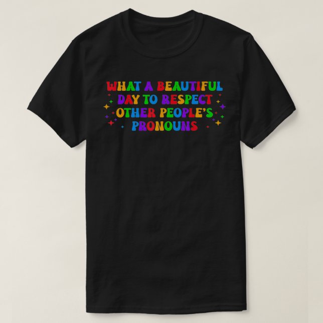 What A Beautiful Day To Respect Other People's bes T-Shirt (Design Front)