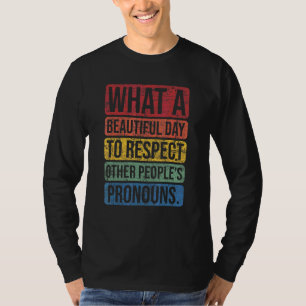 What A Beautiful Day To Respect Other People's Pro T-Shirt