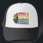 What A Beautiful Day to Respect Other People's  Trucker Hat<br><div class="desc">What A Beautiful Day to Respect Other People's Pronouns</div>