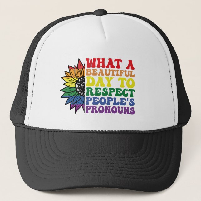 What A Beautiful Day to Respect Other People's  Trucker Hat (Front)