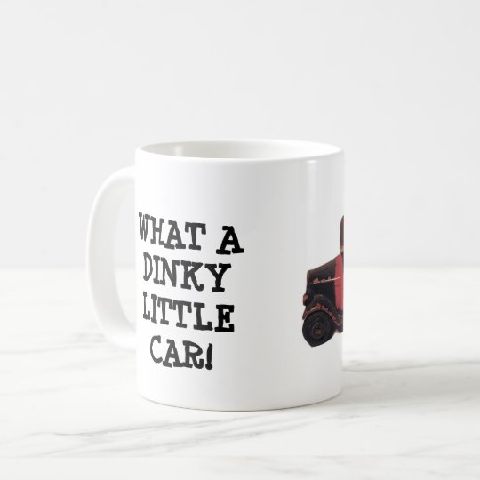 What a Dinky Little Car! Coffee Mug