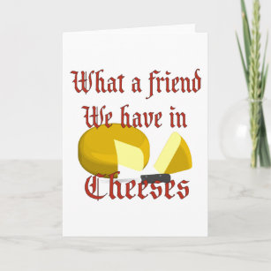 What a friend we have in Cheeses Card