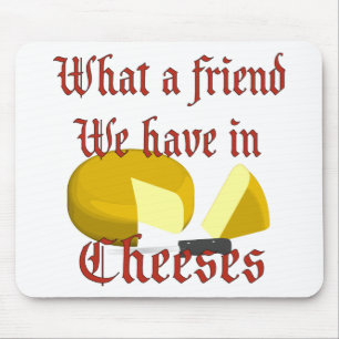 What a friend we have in Cheeses Mouse Mat