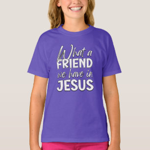 WHAT A FRIEND WE HAVE IN JESUS T-Shirt