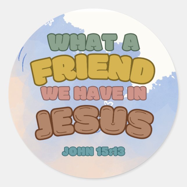 What a Friend we have Sticker (Front)