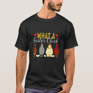 What A Fuster Cluck Chicken Farmer T-Shirt
