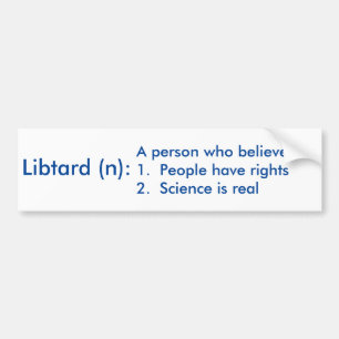 What a Libtard Really is Bumper Sticker