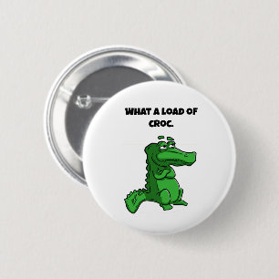 What a Load of Croc Funny Alligator Cartoon 6 Cm Round Badge
