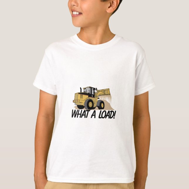 What A Load T-Shirt (Front)