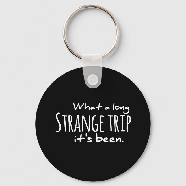 What a long Strange trip it's been grateful dead,d Key Ring (Front)