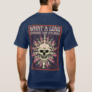What a long strange trip it's been T-Shirt
