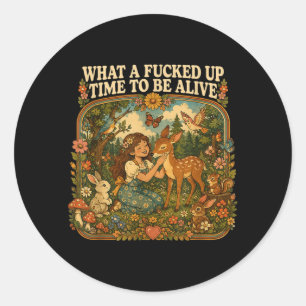 What A Messed Up Time To Be Alive Dark Humour Classic Round Sticker