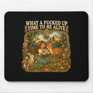What A Messed Up Time To Be Alive Dark Humour Mouse Mat