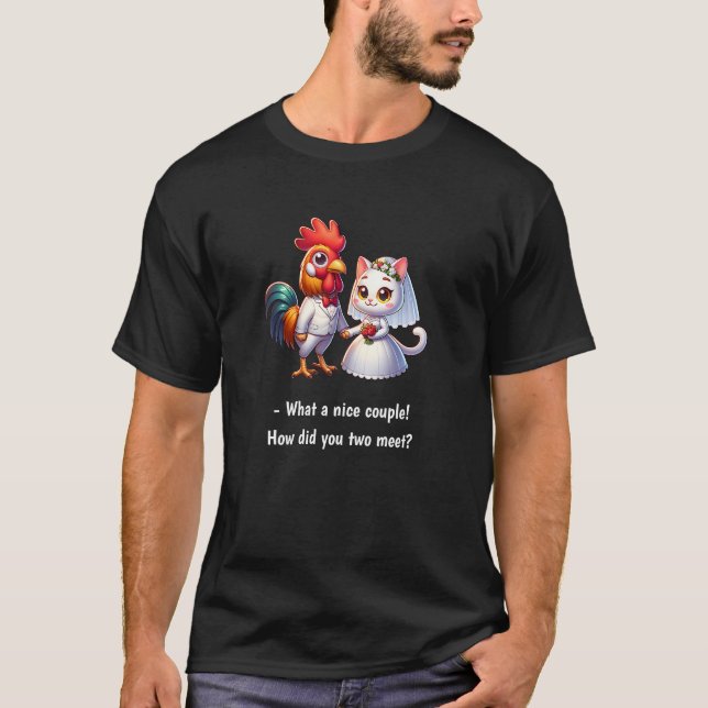 What A Nice Couple Chicken And Cat Funny Wedding T-Shirt (Front)
