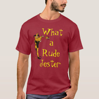 What a Rude Jester T-Shirt