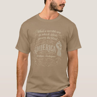 What a Terrible Era America Quote T-Shirt