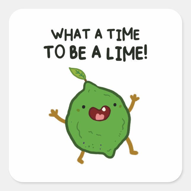 What A Time To Be A-Lime Fruit Pun Sticker (Front)