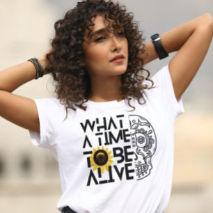 What a time to be alive Bone and botany wildflower T-Shirt