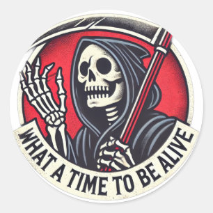 What a Time to Be Alive Classic Round Sticker