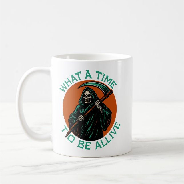 What a Time to Be Alive Coffee Mug (Left)