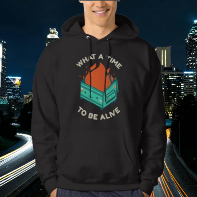 What a Time to Be Alive Hoodie (Creator Uploaded)