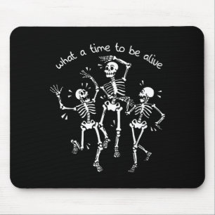 What A Time To Be Alive Skeleton Dancing Funny  Mouse Mat