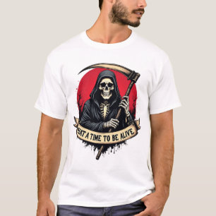 What a time to be alive T-Shirt