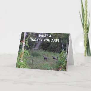 WHAT A TURKEY-DON'T CELEBRATE BIRTHDAY W/0 US! CARD