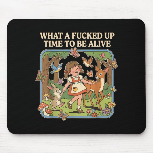 What A Up Time to Be Alive Funny Jokes Sarcastic Mouse Mat (Front)