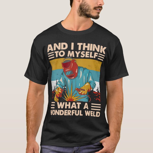 What A Wonderful Weld T-Shirt (Front)
