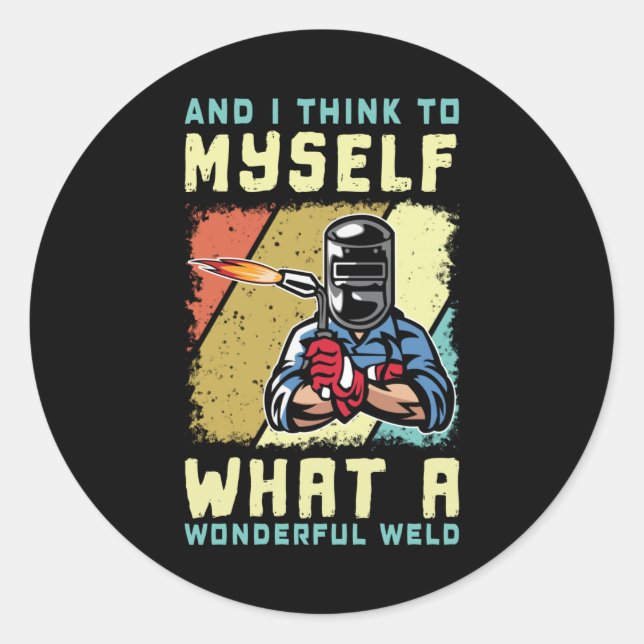 What A Wonderful Weld Welder Funny Welding Classic Round Sticker (Front)