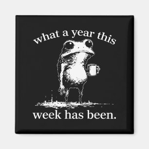What A Year This Week Has Been Frog Magnet