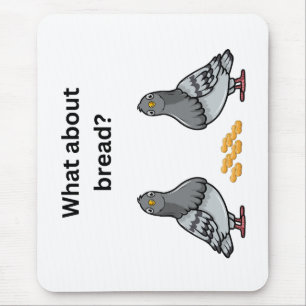 What about bread? mouse mat