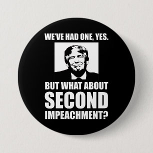 What About Second Impeachment? Anti-Trump 7.5 Cm Round Badge