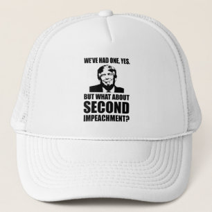 What About Second Impeachment? Anti-Trump Trucker Hat