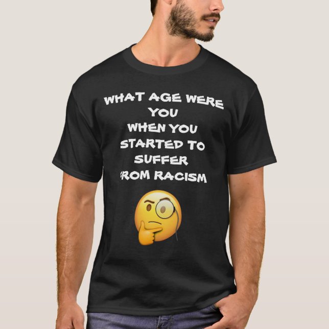 WHAT AGE WERE YOU WHEN YOU STARTED TO SUFFER FROM  T-Shirt (Front)