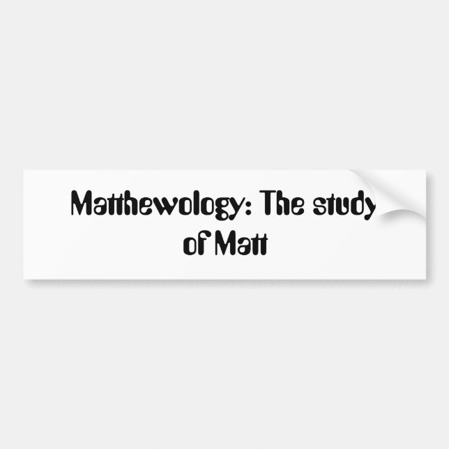 What all matts need on their car. bumper sticker (Front)